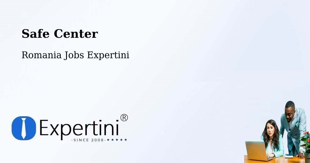 Safety Center – Cârlibaba - Romania Jobs Expertini